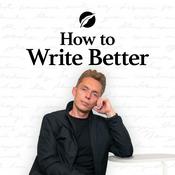 Podcast How to Write Better