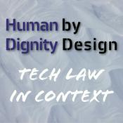 Podcast Human Dignity by Design – Tech Law in Context
