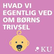 Podcast Hvad vi egentlig ved om børns trivsel