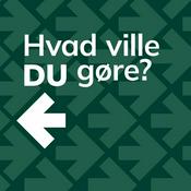 Podcast Hvad ville DU gøre?