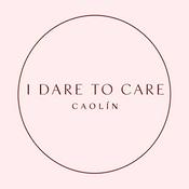 Podcast I Dare To Care