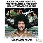 Podcast I Just Bought Myself a Pocket Synth and I’m Gonna Sell My Beats to Drake with Masud Milas