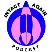 Podcast Intact Again Podcast