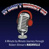 Podcast It Don't Worry Us: A Minute By Minute Look at Robert Altman's Nashville