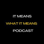 Podcast It Means What It Means