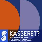 Podcast Kasseret ? Anbragtes forældre fortæller