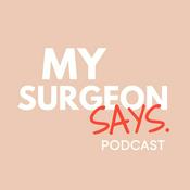 Podcast My Surgeon Says...