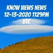 Podcast Know Views News 12-13-2020 1129PM UTC