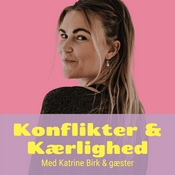 Podcast Konflikter og Kærlighed med Katrine Birk