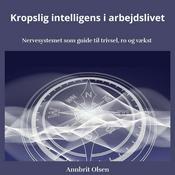 Podcast Kropslig intelligens i arbejdslivet - Nervesystemet som guide til trivsel, ro og vækst