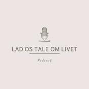 Podcast LAD OS TALE OM LIVET