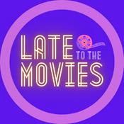 Podcast Late to the Movies
