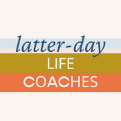 Podcast Latter-day Life Coaches