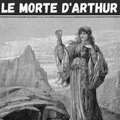 Podcast Le Morte d'Arthur - Sir Thomas Malory