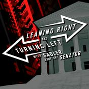 Podcast Leaning Right and Turning Left with Sadler and the Senator
