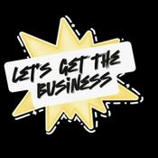 Podcast LET'S GET THE BUSINESS PODCAST