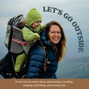 Podcast Let's Go Outside | Adventurous Moms, Hiking, Camping, Travelling with Kids, Parenting Outside