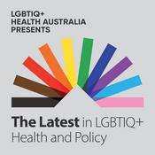 Podcast LGBTIQ+ Health Australia Presents: The Latest