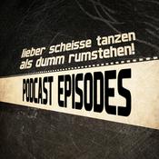 Podcast Lieber scheiße Tanzen als dumm rumstehen podcast series