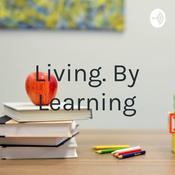 Podcast Living. By Learning