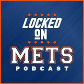 Podcast Locked On Mets - Daily Podcast On The New York Mets