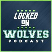 Podcast Locked On Wolves - Daily Podcast On The Minnesota Timberwolves