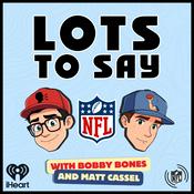 Podcast Lots to Say with Bobby Bones and Matt Cassel