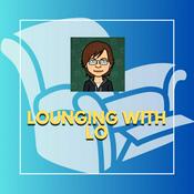 Podcast Lounging with Lo