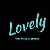 Podcast Lovely|Talks with Kylea Matthews