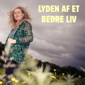Podcast Lyden Af Et Bedre Liv By Mannah