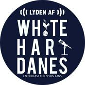 Podcast Lyden af White Hart Danes - En Podcast for Spurs-fans
