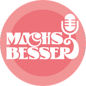 Podcast MACH´S BESSER