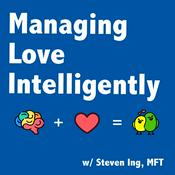 Podcast Managing Love Intelligently with Steven Ing, MFT