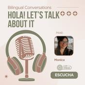 Podcast Hola! Let’s Talk About It