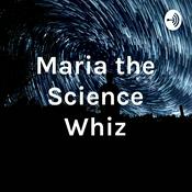 Podcast Maria the Science Whiz