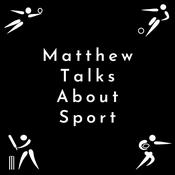 Podcast Matthew Talks About Sport