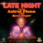 Podcast Late Night on the Astral Plane with Ryan Singer