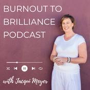 Podcast Burnout to Brilliance with Jacqui Meyer