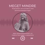 Podcast Meget mindre - om kvinders små pensionsopsparinger