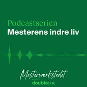 Podcast Mesterværkstedet –  Mesterens indre liv