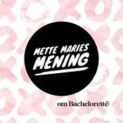 Podcast Mette Maries Mening - om Bachelorette