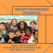 Podcast MightyWayBooks Presents: Kid and Kindness - Encouraging Books for Children 8-13.