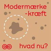 Podcast Modermærkekræft – hvad nu?