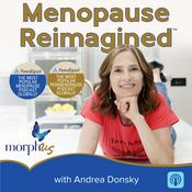 Podcast Menopause Reimagined with Andrea Donsky