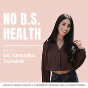 Podcast No BS Health With Dr. Kristina Telhami