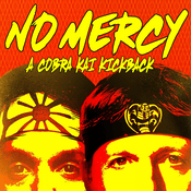 Podcast No Mercy: A Cobra Kai Kickback