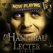 Podcast Now Playing Podcast Presents: The Hannibal Lecter Retrospective Series