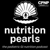 Podcast Nutrition Pearls: The Pediatric GI Nutrition Podcast