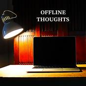 Podcast Offline Thoughts