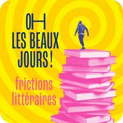 Podcast Oh les beaux jours ! Frictions littéraires